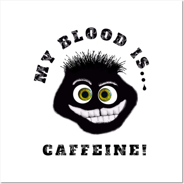 My blood is caffeine Wall Art by Wirrr4U